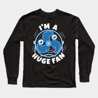 I'm A Huge Fan Long Sleeve T-Shirt